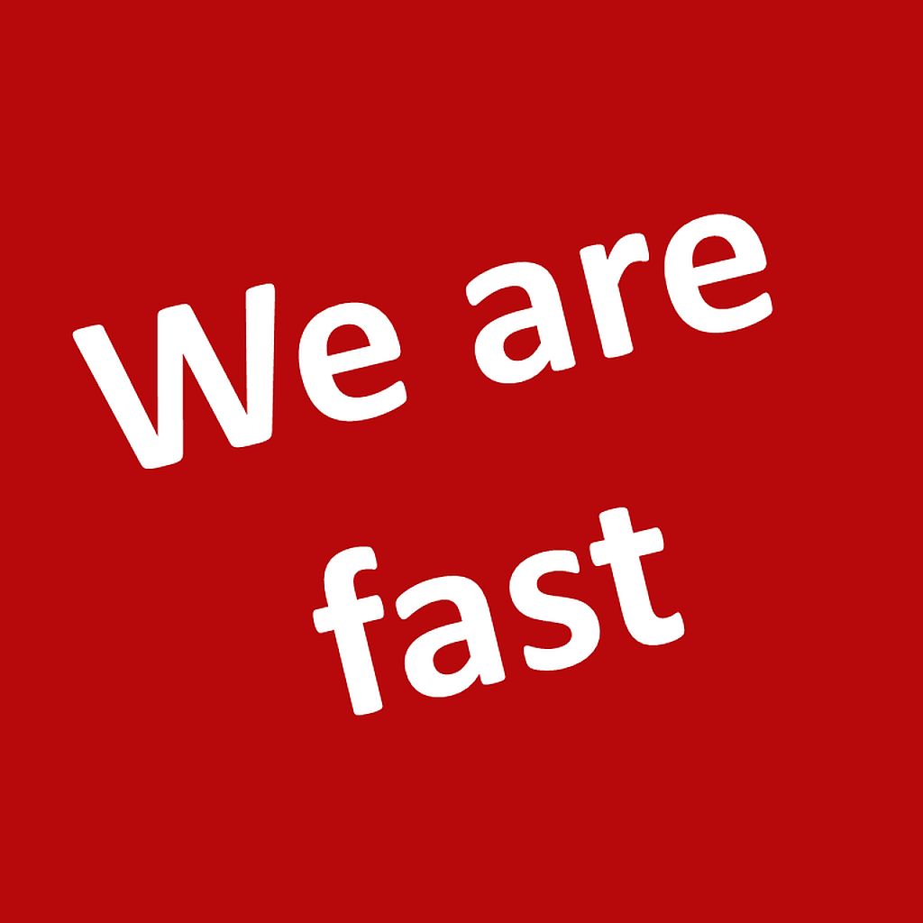We are fast